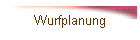 Wurfplanung